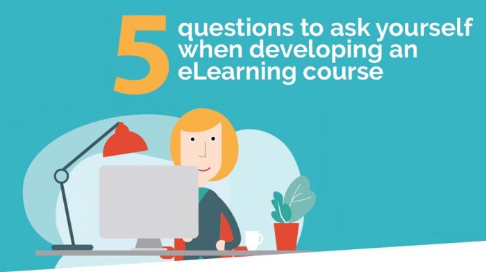 Infographic: 5 questions to ask yourself when developing an eLearning ...